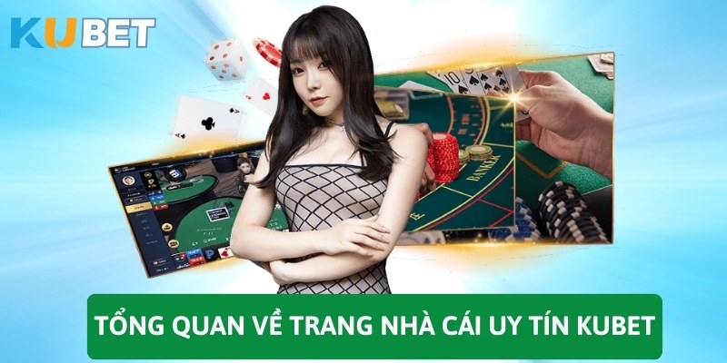 Tổng quan về trang nhà cái uy tín KUBET