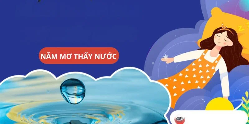 Nằm mơ thấy nước là điềm gì?